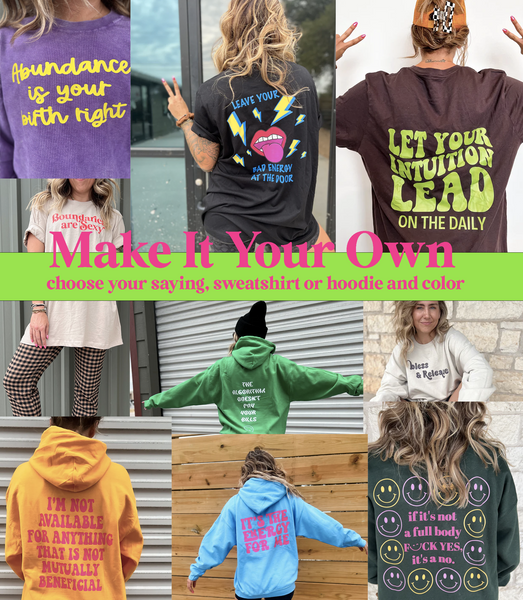 Make It Your Own Sweatshirt and Hoodie Sun Lovin Roots