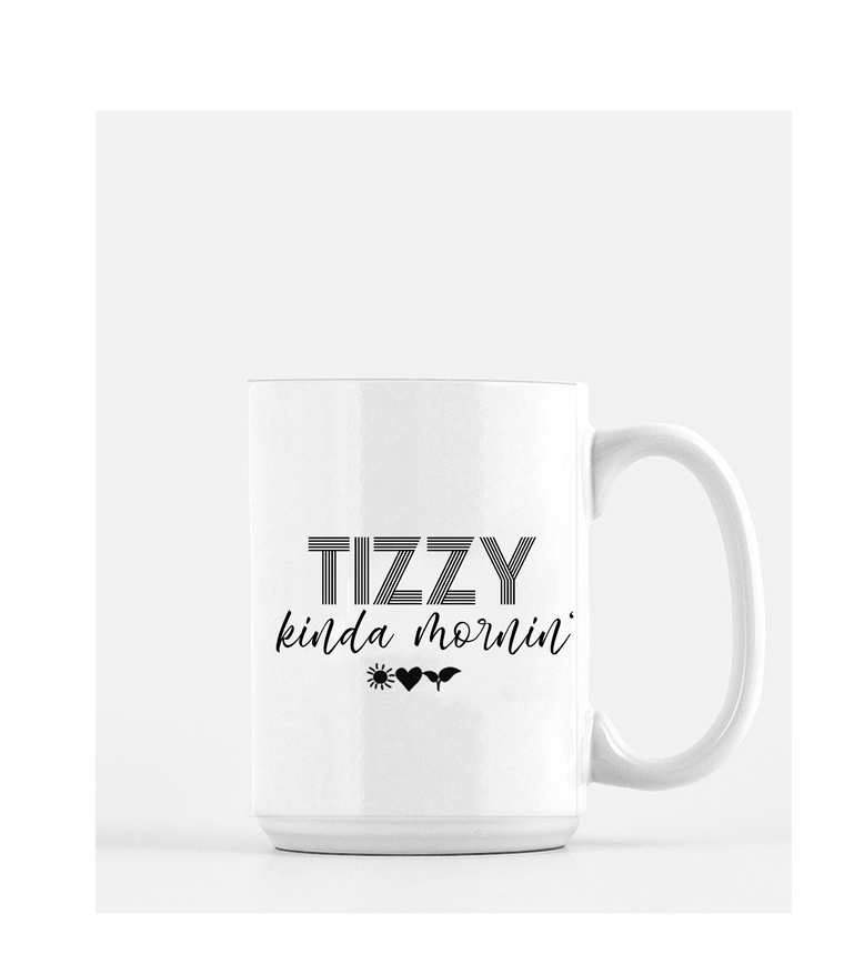 'Tizzy Kinda Mornin'  Mug